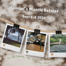 Samuel’s Mantle Retreat September 5-8, 2024 Details