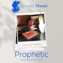 Customize your Own Prophetic Home Group in 7 Easy Steps (includes 7 teaching videos & notes)